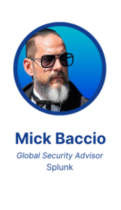 Mick Baccio, Global Security Advisor, Splunk