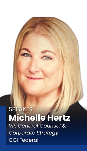 Michelle Hertz, VP General Counsel & Corporate Strategy, CGI Federal
